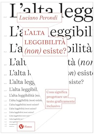 L’alta leggibilità (non) esiste? : cosa significa progettare un testo graficamente inclusivo