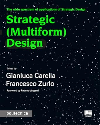 STRATEGIC MULTIFORM DESIGN: THE WIDE SPECTRUM OF APPLICATIONS OF STRATEGIC DESIGN